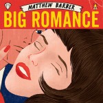 Matthew Barber, Big Romance