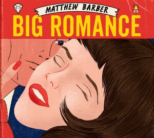 Matthew Barber, Big Romance