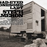 Steph Cameron, Sad-Eyed Lonesome Lady